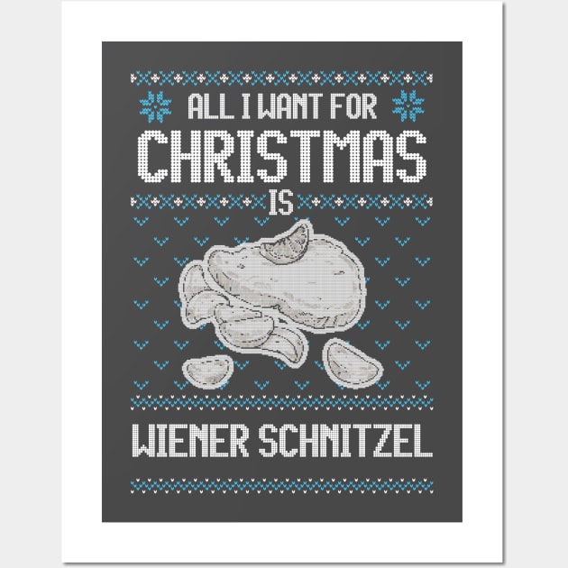 All I Want For Christmas Is Wiener Schnitzel - Ugly Xmas Sweater For Fans Of Viennese cuisine Wall Art by Ugly Christmas Sweater Gift